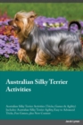 Image for Australian Silky Terrier Activities Australian Silky Terrier Activities (Tricks, Games &amp; Agility) Includes : Australian Silky Terrier Agility, Easy to Advanced Tricks, Fun Games, plus New Content