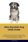 Image for Atlas Mountain Dog (Aidi) Guide Atlas Mountain Dog Guide Includes : Atlas Mountain Dog Training, Diet, Socializing, Care, Grooming, Breeding and More
