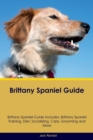 Image for Brittany Spaniel Guide Brittany Spaniel Guide Includes : Brittany Spaniel Training, Diet, Socializing, Care, Grooming, Breeding and More