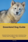Image for Greenland Dog Guide Greenland Dog Guide Includes : Greenland Dog Training, Diet, Socializing, Care, Grooming, Breeding and More