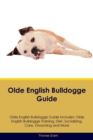Image for Olde English Bulldogge Guide Olde English Bulldogge Guide Includes