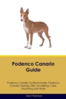 Image for Podenco Canario Guide Podenco Canario Guide Includes : Podenco Canario Training, Diet, Socializing, Care, Grooming, Breeding and More