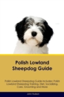 Image for Polish Lowland Sheepdog Guide Polish Lowland Sheepdog Guide Includes : Polish Lowland Sheepdog Training, Diet, Socializing, Care, Grooming, Breeding and More