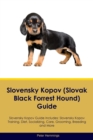 Image for Slovensky Kopov (Slovak Black Forrest Hound) Guide Slovensky Kopov Guide Includes : Slovensky Kopov Training, Diet, Socializing, Care, Grooming, Breeding and More