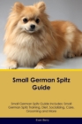 Image for Small German Spitz Guide Small German Spitz Guide Includes