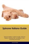 Image for Spinone Italiano Guide Spinone Italiano Guide Includes : Spinone Italiano Training, Diet, Socializing, Care, Grooming, Breeding and More