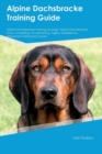 Image for Alpine Dachsbracke Training Guide Alpine Dachsbracke Training Includes : Alpine Dachsbracke Tricks, Socializing, Housetraining, Agility, Obedience, Behavioral Training and More