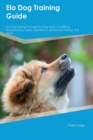 Image for Elo Dog Training Guide Elo Dog Training Includes : Elo Dog Tricks, Socializing, Housetraining, Agility, Obedience, Behavioral Training and More