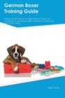 Image for German Boxer Training Guide German Boxer Training Includes : German Boxer Tricks, Socializing, Housetraining, Agility, Obedience, Behavioral Training and More