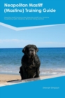 Image for Neapolitan Mastiff (Mastino) Training Guide Neapolitan Mastiff Training Includes : Neapolitan Mastiff Tricks, Socializing, Housetraining, Agility, Obedience, Behavioral Training and More