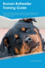 Image for Roman Rottweiler Training Guide Roman Rottweiler Training Includes : Roman Rottweiler Tricks, Socializing, Housetraining, Agility, Obedience, Behavioral Training and More