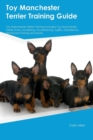 Image for Toy Manchester Terrier Training Guide Toy Manchester Terrier Training Includes : Toy Manchester Terrier Tricks, Socializing, Housetraining, Agility, Obedience, Behavioral Training and More
