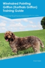 Image for Wirehaired Pointing Griffon (Korthals Griffon) Training Guide Wirehaired Pointing Griffon Training Includes : Wirehaired Pointing Griffon Tricks, Socializing, Housetraining, Agility, Obedience, Behavi