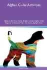 Image for Afghan Collie Activities Afghan Collie Tricks, Games &amp; Agility Includes : Afghan Collie Beginner to Advanced Tricks, Fun Games, Agility &amp; More