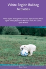 Image for White English Bulldog Activities White English Bulldog Tricks, Games &amp; Agility Includes