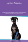 Image for Lurcher Activities Lurcher Tricks, Games &amp; Agility Includes : Lurcher Beginner to Advanced Tricks, Fun Games, Agility &amp; More
