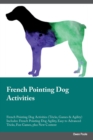 Image for French Pointing Dog Activities French Pointing Dog Activities (Tricks, Games &amp; Agility) Includes