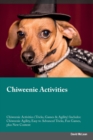 Image for Chiweenie Activities Chiweenie Activities (Tricks, Games &amp; Agility) Includes