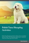 Image for Polish Tatra Sheepdog Activities Polish Tatra Sheepdog Activities (Tricks, Games &amp; Agility) Includes : Polish Tatra Sheepdog Agility, Easy to Advanced Tricks, Fun Games, plus New Content