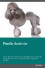 Image for Poodle Activities Poodle Activities (Tricks, Games &amp; Agility) Includes