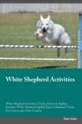 Image for White Shepherd Activities White Shepherd Activities (Tricks, Games &amp; Agility) Includes : White Shepherd Agility, Easy to Advanced Tricks, Fun Games, plus New Content