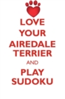 Image for LOVE YOUR AIREDALE TERRIER AND PLAY SUDOKU AIREDALE TERRIER SUDOKU LEVEL 1 of 15