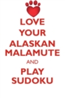 Image for LOVE YOUR ALASKAN MALAMUTE AND PLAY SUDOKU ALASKAN MALAMUTE SUDOKU LEVEL 1 of 15