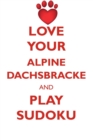 Image for LOVE YOUR ALPINE DACHSBRACKE AND PLAY SUDOKU ALPINE DACHSBRACKE SUDOKU LEVEL 1 of 15