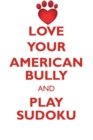 Image for LOVE YOUR AMERICAN BULLY AND PLAY SUDOKU AMERICAN BULLY SUDOKU LEVEL 1 of 15