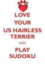 Image for LOVE YOUR US HAIRLESS TERRIER AND PLAY SUDOKU AMERICAN HAIRLESS TERRIER SUDOKU LEVEL 1 of 15