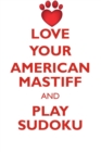 Image for LOVE YOUR AMERICAN MASTIFF AND PLAY SUDOKU AMERICAN MASTIFF SUDOKU LEVEL 1 of 15