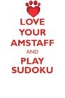 Image for LOVE YOUR AMSTAFF AND PLAY SUDOKU AMERICAN STAFFORDSHIRE TERRIER SUDOKU LEVEL 1 of 15