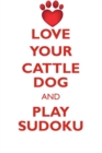 Image for LOVE YOUR CATTLE DOG AND PLAY SUDOKU AUSTRALIAN CATTLE DOG SUDOKU LEVEL 1 of 15