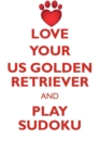 Image for LOVE YOUR US GOLDEN RETRIEVER AND PLAY SUDOKU AUSTRALIAN GOLDEN RETRIEVER SUDOKU LEVEL 1 of 15