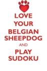 Image for LOVE YOUR BELGIAN SHEEPDOG AND PLAY SUDOKU BELGIAN SHEEPDOG SUDOKU LEVEL 1 of 15
