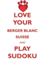 Image for LOVE YOUR BERGER BLANC SUISSE AND PLAY SUDOKU BERGER BLANC SUISSE SUDOKU LEVEL 1 of 15