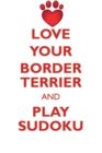 Image for LOVE YOUR BORDER TERRIER AND PLAY SUDOKU BORDER TERRIER SUDOKU LEVEL 1 of 15