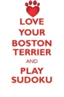 Image for LOVE YOUR BOSTON TERRIER AND PLAY SUDOKU BOSTON TERRIER SUDOKU LEVEL 1 of 15