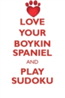 Image for LOVE YOUR BOYKIN SPANIEL AND PLAY SUDOKU BOYKIN SPANIEL SUDOKU LEVEL 1 of 15