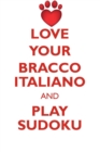 Image for LOVE YOUR BRACCO ITALIANO AND PLAY SUDOKU BRACCO ITALIANO SUDOKU LEVEL 1 of 15