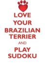 Image for LOVE YOUR BRAZILIAN TERRIER AND PLAY SUDOKU BRAZILIAN TERRIER SUDOKU LEVEL 1 of 15
