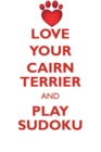 Image for LOVE YOUR CAIRN TERRIER AND PLAY SUDOKU CAIRN TERRIER SUDOKU LEVEL 1 of 15