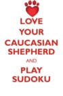 Image for LOVE YOUR CAUCASIAN SHEPHERD AND PLAY SUDOKU CAUCASIAN SHEPHERD DOG SUDOKU LEVEL 1 of 15