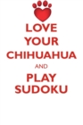 Image for LOVE YOUR CHIHUAHUA AND PLAY SUDOKU CHIHUAHUA SUDOKU LEVEL 1 of 15