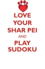Image for LOVE YOUR SHAR PEI AND PLAY SUDOKU CHINESE SHAR-PEI SUDOKU LEVEL 1 of 15