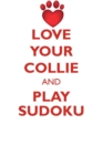 Image for LOVE YOUR COLLIE AND PLAY SUDOKU COLLIE SUDOKU LEVEL 1 of 15