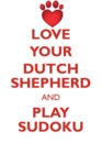 Image for LOVE YOUR DUTCH SHEPHERD AND PLAY SUDOKU DUTCH SHEPHERD SUDOKU LEVEL 1 of 15