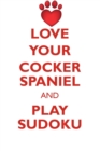 Image for LOVE YOUR COCKER SPANIEL AND PLAY SUDOKU ENGLISH COCKER SPANIEL SUDOKU LEVEL 1 of 15