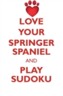 Image for LOVE YOUR SPRINGER SPANIEL AND PLAY SUDOKU ENGLISH SPRINGER SPANIEL SUDOKU LEVEL 1 of 15