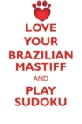 Image for LOVE YOUR BRAZILIAN MASTIFF AND PLAY SUDOKU BRAZILIAN MASTIFF SUDOKU LEVEL 1 of 15